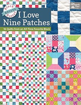 portada Block-Buster Quilts - I Love Nine Patches: 16 Quilts from an All-Time Favorite Block