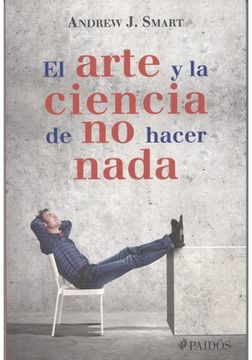 portada El Arte y la Ciencia de no Hacer Nada (in Spanish)