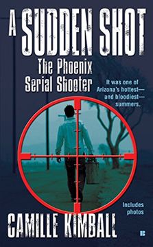 portada A Sudden Shot: The Phoenix Serial Shooter (Berkley True Crime) (en Inglés)