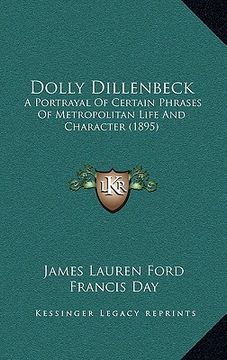 portada dolly dillenbeck: a portrayal of certain phrases of metropolitan life and character (1895) (en Inglés)