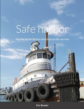 portada Safe harbor: Wandering the Boston waterfront as the sea rises (en Inglés)