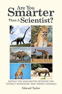 portada Are you Smarter Than a Scientist?  Notice the Similarities Between the Ôextinct Dinosaursõ and Today's Animals