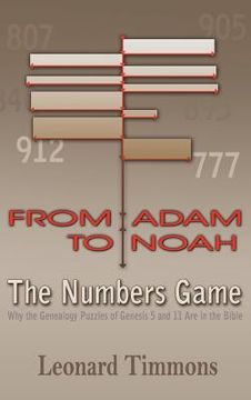 portada from adam to noah-the numbers game: why the genealogy puzzles of genesis 5 and 11 are in the bible (en Inglés)