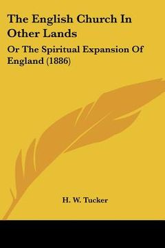 portada the english church in other lands: or the spiritual expansion of england (1886) (in English)