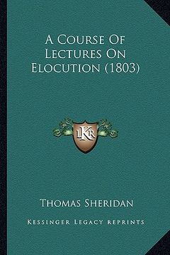 portada a course of lectures on elocution (1803) (en Inglés)