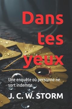 portada Dans tes yeux: Une enquête où personne ne sort indemne. (en Francés)