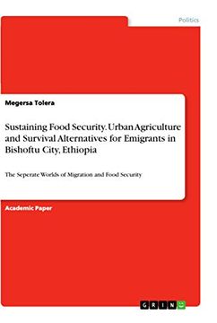 portada Sustaining Food Security. Urban Agriculture and Survival Alternatives for Emigrants in Bishoftu City, Ethiopia: The Seperate Worlds of Migration and Food Security (en Inglés)