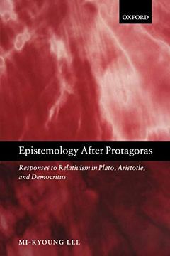 portada Epistemology After Protagoras Responses to Relativism in Plato, Aristotle, and Democritus (en Inglés)