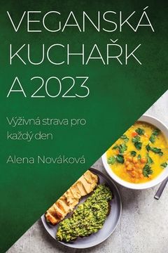 portada Veganská kuchařka 2023: Výzivná strava pro kazdý den