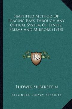 portada simplified method of tracing rays through any optical system of lenses, prisms and mirrors (1918) (in English)