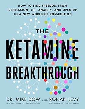 portada The Ketamine Breakthrough: How to Find Freedom from Depression, Lift Anxiety, and Open Up to a New World of Possibilities (en Inglés)