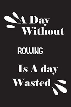 portada A day Without Rowing is a day Wasted (en Inglés)