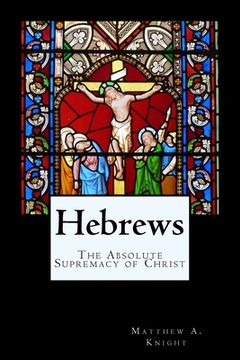 portada Hebrews: The Absolute Supremacy of Christ (en Inglés)