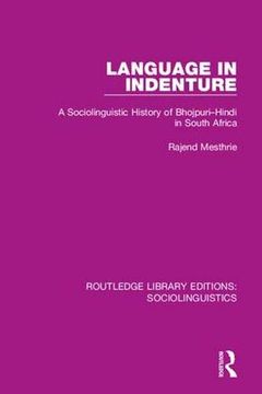 portada Language in Indenture: A Sociolinguistic History of Bhojpuri-Hindi in South Africa (Routledge Library Editions: Sociolinguistics) 