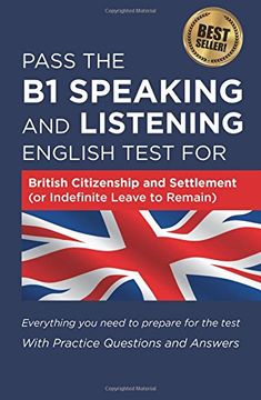 portada Pass The B1 Speaking and Listening English Test For British Citizenship and settlement (or Indefinite Leave to Remain): With Practice Questions and Answers