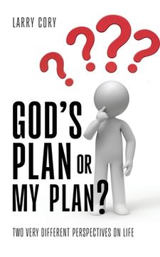 portada God's Plan or My Plan?: Two Very Different Perspectives on Life (en Inglés)