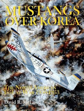 portada Mustangs Over Korea: The North American F-51 at war 1950-1953 (en Inglés)