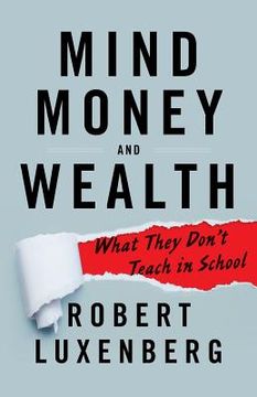 portada Mind, Money, and Wealth: What They Don't Teach in School (en Inglés)