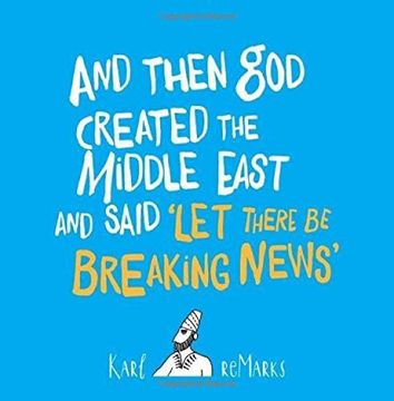 portada And Then god Created the Middle East and Said “Let There be Breaking News” (en Inglés)