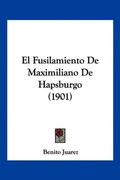 portada El Fusilamiento de Maximiliano de Hapsburgo (1901)