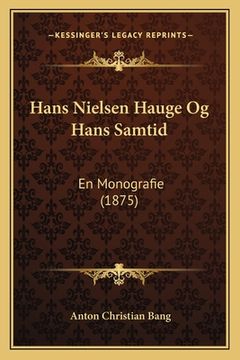 portada Hans Nielsen Hauge Og Hans Samtid: En Monografie (1875) (en Noruego)