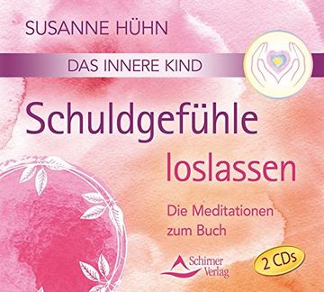 portada Das Innere Kind- Schuldgefühle Loslassen: Die Meditationen zum Buch (in German)