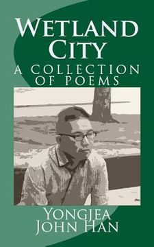 portada Wetland City: A Collection of Poems (en Inglés)