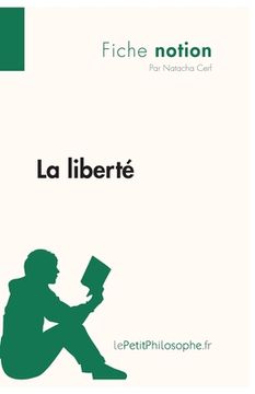 portada La liberté (Fiche notion): LePetitPhilosophe.fr - Comprendre la philosophie (en Francés)