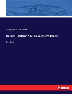 portada Hermes - Zeitschrift für klassische Philologie: 22. Band (en Alemán)