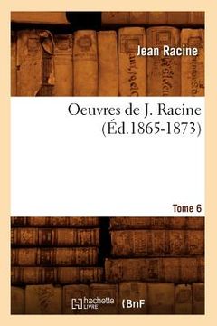 portada Oeuvres de J. Racine. Tome 6 (Éd.1865-1873) (en Francés)
