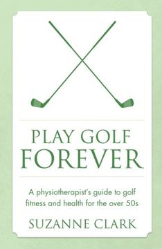 portada Play Golf Forever: A physiotherapist's guide to golf fitness and health for the over 50s (en Inglés)