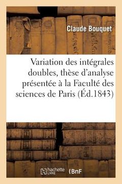 portada Sur La Variation Des Intégrales Doubles, Thèse d'Analyse À La Faculté Des Sciences de Paris (in French)