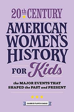 portada 20Th Century American Women'S History for Kids: The Major Events That Shaped the Past and Present (History by Century) (in English)