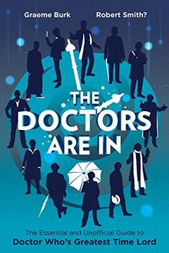 portada The Doctors Are In: The Essential and Unofficial Guide to Doctor Who's Greatest Time Lord
