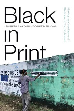 portada Black in Print: Plotting the Coordinates of Blackness in Central America (Suny Series, Afro-Latinx Futures) (en Inglés)
