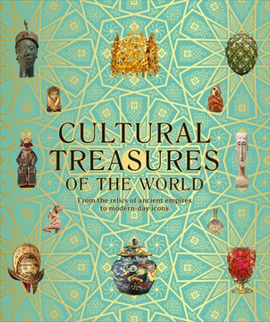 portada Cultural Treasures of the World: From the Relics of Ancient Empires to Modern-Day Icons (en Inglés)