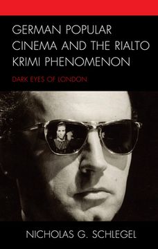portada German Popular Cinema and the Rialto Krimi Phenomenon: Dark Eyes of London (in English)