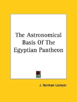 portada the astronomical basis of the egyptian pantheon (in English)