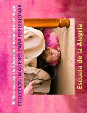 portada 40 Recursos para la Educacion Emocional en el Hogar: Coleccion Imagenes para Reflexionar (in Spanish)