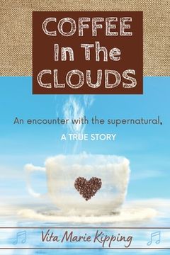 portada Coffee In The Clouds: An encounter with the supernatural. (en Inglés)