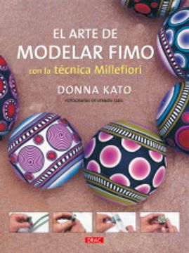 portada El Arte de Modelar Fimo con la Tecnica Millefiori (in Spanish)