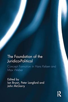 portada The Foundation of the Juridico-Political: Concept Formation in Hans Kelsen and max Weber (en Inglés)