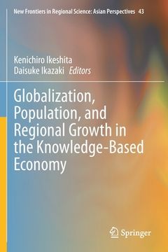 portada Globalization, Population, and Regional Growth in the Knowledge-Based Economy (en Inglés)