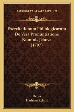 portada Exercitationum Philologicarum De Vera Pronuntiatione Nominis Jehova (1707) (en Latin)