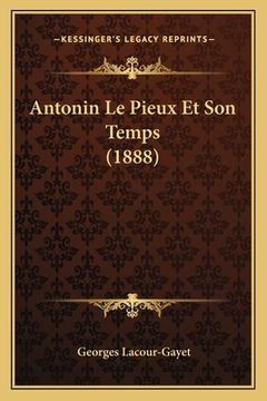 portada Antonin Le Pieux Et Son Temps (1888) (in French)