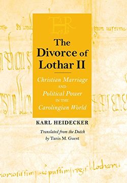 portada The Divorce of Lothar ii: Christian Marriage and Political Power in the Carolingian World (Conjunctions of Religion and Power in the Medieval Past) (en Inglés)