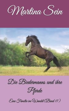 portada Die Biedermanns und ihre Pferde: Eine Familie im Wandel (en Alemán)
