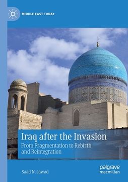 portada Iraq After the Invasion: From Fragmentation to Rebirth and Reintegration (en Inglés)