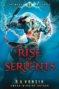 portada Primeval Origins: Rise of Serpents: Book Three in the Primeval Origins Epic Saga (en Inglés)