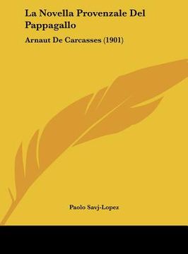 portada La Novella Provenzale Del Pappagallo: Arnaut De Carcasses (1901) (en Italiano)